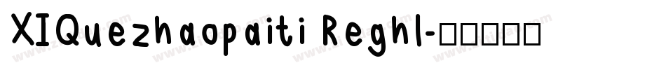 XIQuezhaopaiti Reghl字体转换